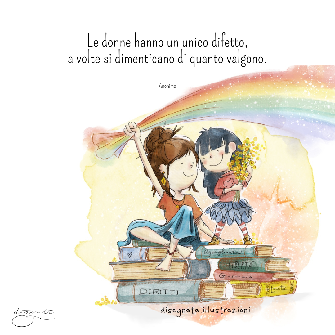 "Le donne hanno un unico difetto, a volte si dimenticano di quanto valgono."
(Anonimo)